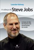 A Cabeça De Steve Jobs - Leander Kahne - Ebook Formato Epub