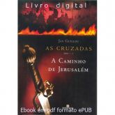 A Caminho De Jerusalém - Série As Cruzadas - Vol. 1 Ebook