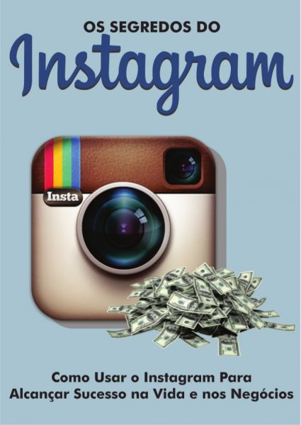 Os Segredos Do Instagram - Livro Digital - Entrega Grátis