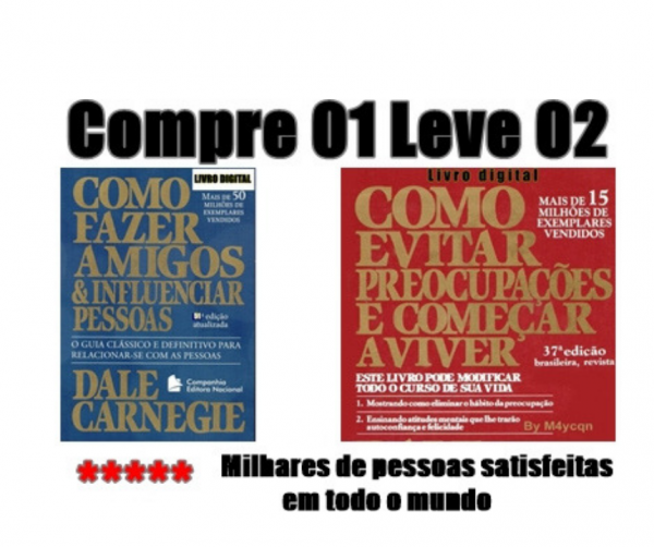 02 por 01 -COMO FAZER AMIGOS E INFLUENCIAR PESSOAS E COMO EVITAR PREOCUPAÇÕES - EBOOKS EM PDF