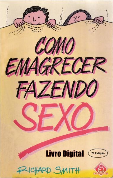 Livro Digital Como Emagrecer Fazendo Sexo - R.smith + Brind