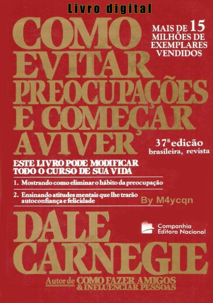 Como Evitar Preocupações E Começar A Viver - Carnegie , Dale - Livro Digital EM PDF